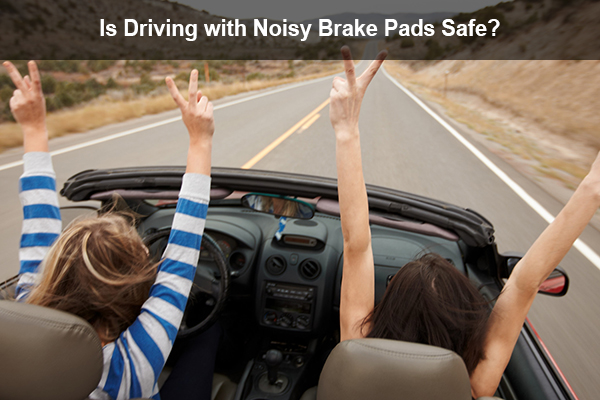 is driving with noisy brake pads safe