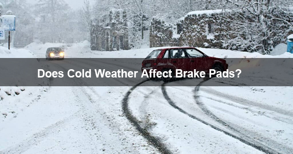 does cold weather affect brake pads