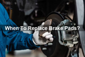 when to replace your brake pads