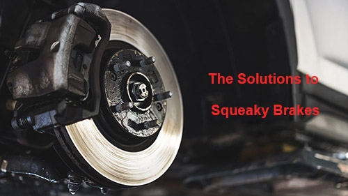 The Solutions to Squeaky Brakes