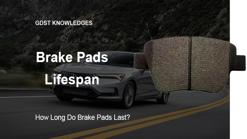 How Long Do Brake Pads Last