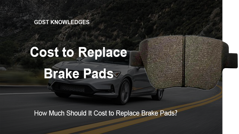 How Much Should It Cost to Replace Brake Pads