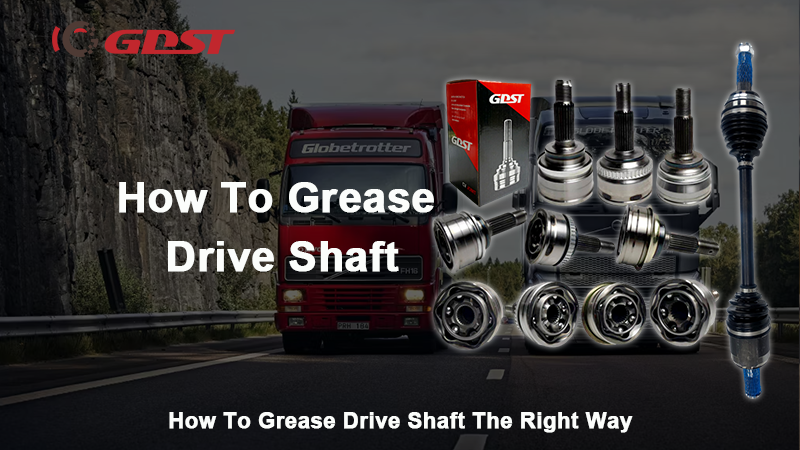 How To Grease Drive Shaft