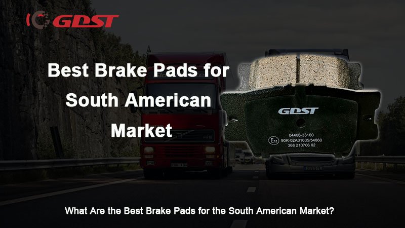 Best Brake Pads for South American Market