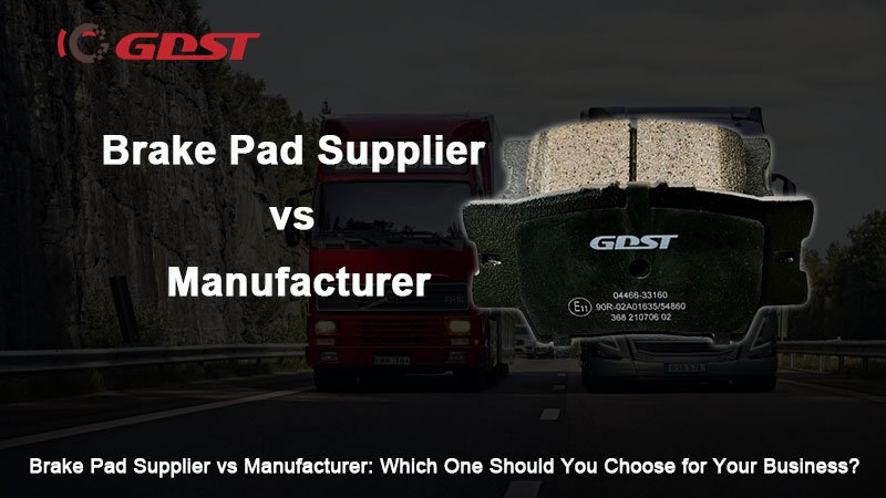 Brake Pad Supplier vs Manufacturer