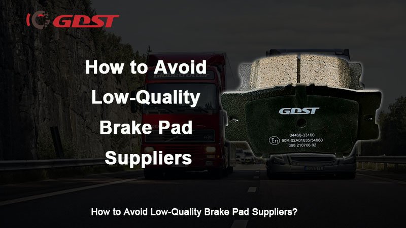 How to Avoid Low-Quality Brake Pad Suppliers
