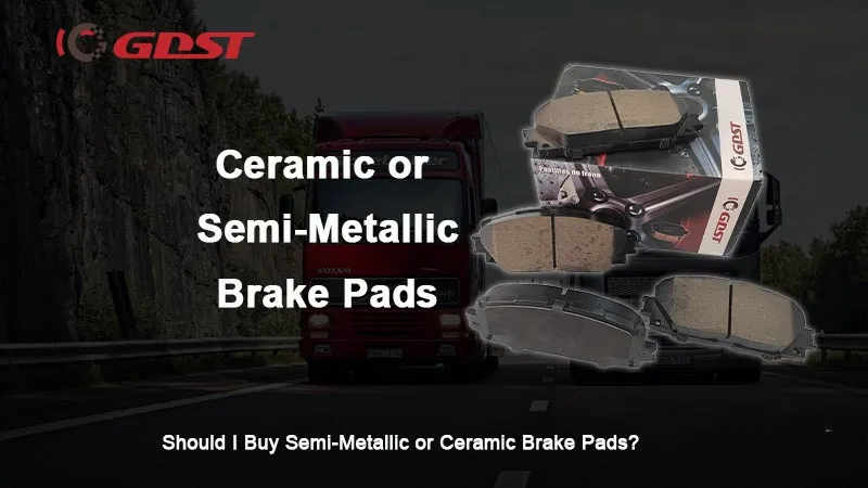 Should I Buy Semi-Metallic or Ceramic Brake Pads