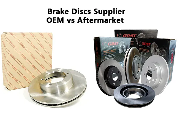 OEM vs aftermarket brake discs supplier evaluation